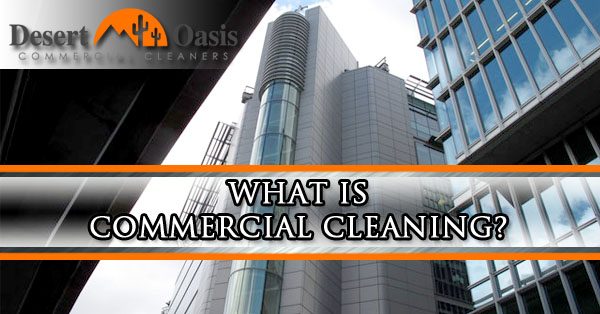 what-is-commercial-cleaning-phoenix-az